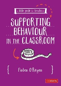 Little Guide for Teachers: Supporting Behaviour in the Classroom -  Fintan O'Regan