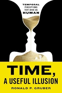 Time, a Useful Illusion - Ronald P. Gruber