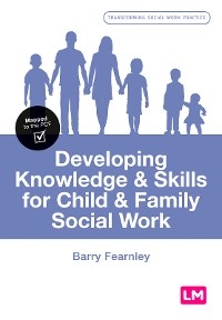 Developing Knowledge and Skills for Child and Family Social Work - Barry Fearnley