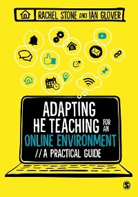 Adapting Higher Education Teaching for an Online Environment -  Ian Glover,  Rachel Stone