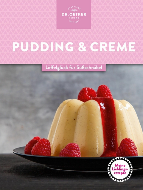 Meine Lieblingsrezepte: Pudding & Creme -  Dr. Oetker Verlag, Dr. Oetker