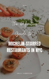 The Definitive Guide to Michelin-Starred Restaurants in NYC - Kelly Anderson