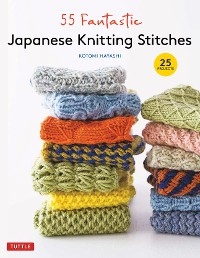 55 Fantastic Japanese Knitting Stitches - Kotomi Hayashi