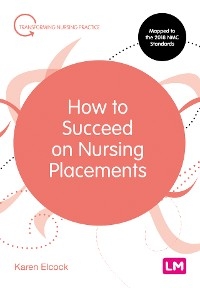 How to Succeed on Nursing Placements -  Karen Elcock