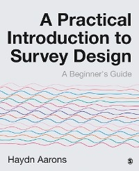 Practical Introduction to Survey Design -  Haydn Aarons