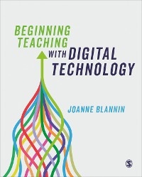 Beginning Teaching with Digital Technology - Joanne Blannin,  Author