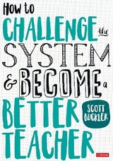 How to Challenge the System and Become a Better Teacher -  Scott Buckler