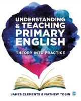 Understanding and Teaching Primary English - James Clements, Mathew Tobin