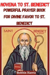 Novena to St. Benedict - Robbin Harris