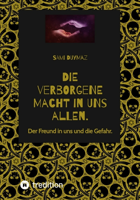 Die verborgene Macht in uns allen. - Sami Duymaz