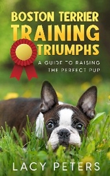 Boston Terrier Training Triumphs - Lacy Peters