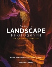 Crafting the Landscape Photograph with Lightroom Classic and Photoshop -  Ben Willmore