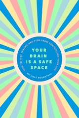 Your Brain Is a Safe Space - Michele Rosenthal