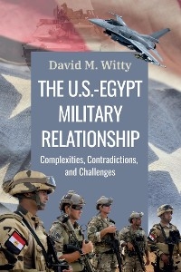 U.S.-Egypt Military Relationship -  Col. David M. Witty