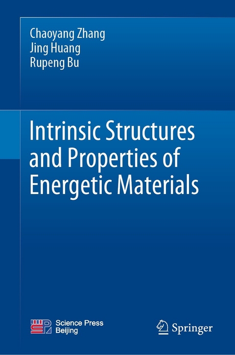 Intrinsic Structures and Properties of Energetic Materials - Chaoyang Zhang, Jing Huang, Rupeng Bu