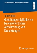 Gestaltungsmöglichkeiten bei der öffentlichen Ausschreibung von Bauleistungen - Norbert Zeglin