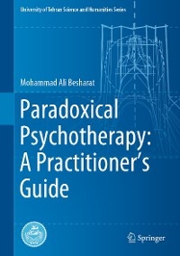 Paradoxical Psychotherapy: A Practitioner’s Guide - Mohammad Ali Besharat