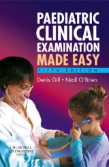 Paediatric Clinical Examination Made Easy - Gill, Denis; O'Brien, Niall