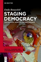 Staging Democracy - Emily Beausoleil