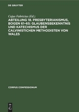 Abteilung 18. Presbyterianismus, Bogen 61–65: Glaubensbekenntnis und Katechismus der Calvinistichen Methodisten von Wales - 