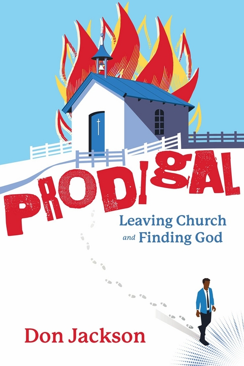 PRODIGAL - Leaving Church and Finding God -  Don Jackson