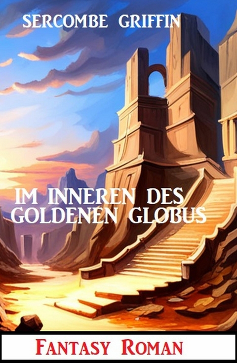 Im Inneren des Goldenen Globus: Fantasy Roman -  Sercombe Griffin