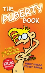 The Puberty Book – The Bestselling Guide for Children and Teenagers - Wendy Darvill, Kelsey Powell