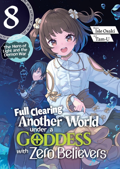 Full Clearing Another World under a Goddess with Zero Believers: Volume 8 - Isle Osaki