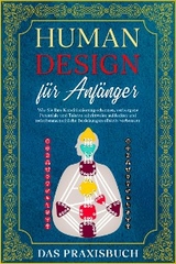 Human Design für Anfänger - Das Praxisbuch - Anna-Lena Mössinger