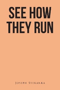 See How They Run -  Joseph Steranka