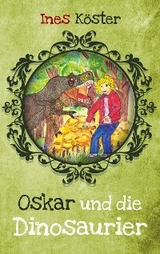 Oskar und die Dinosaurier - Ines Köster