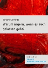 Praxis Kommunikation: Warum ärgern, wenn es auch gelassen geht? - Barbara Gerhards