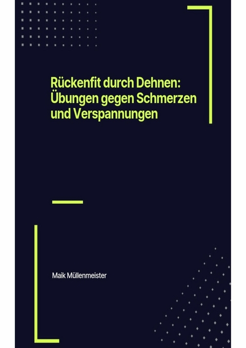 Rückenfit durch Dehnen: Übungen gegen Schmerzen und Verspannungen - Maik Müllenmeister