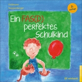 Ein FAS(D) perfektes Schulkind -  Reinhold Feldmann,  Anke Noppenberger