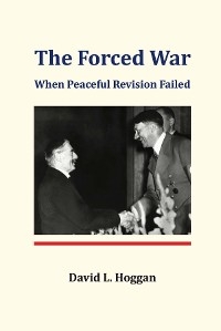 Forced War -  David L. Hoggan