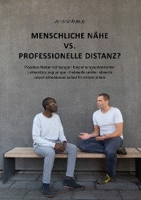 Menschliche Nähe vs. professionelle Distanz? - Jens Stäudle