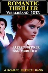 Romantic Thriller Viererband 1012 - Alfred Bekker, Ann Murdoch