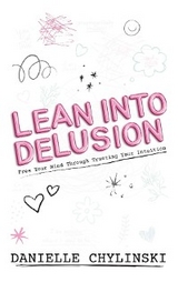 Lean Into Delusion -  Danielle Chylinski