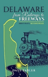 Delaware from Railways to Freeways -  Dave Tabler