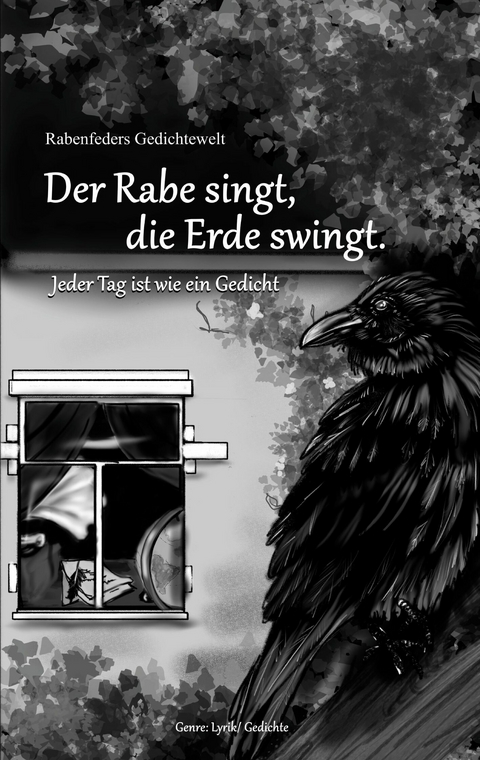 Rabenfeders Gedichtewelt Der Rabe singt Die Erde swingt - Sabine Wronna