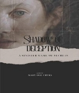 SHADOWS OF DECEPTION - A Sinister Game of Secrets - Mary Oge Chuks