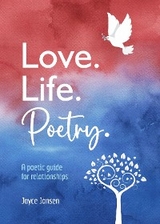 Love. Life. Poetry. A poetic guide for relationships. - Jayce Jansen