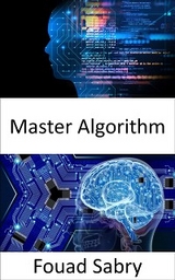 Master Algorithm - Fouad Sabry