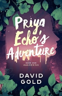 Priya Echo's Adventure - David Gold