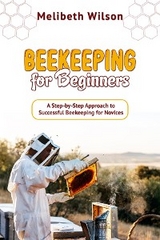 Beekeeping for Beginners - Melibeth Wilson