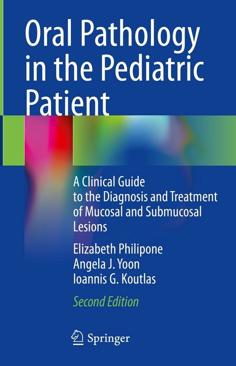 Oral Pathology in the Pediatric Patient - Elizabeth Philipone, Angela J. Yoon, Ioannis G. Koutlas