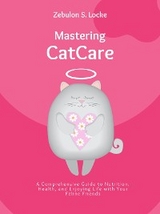 Mastering Cat Care - Zebulon S. Locke