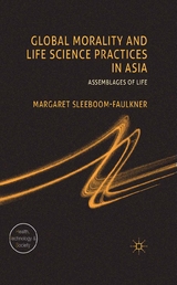 Global Morality and Life Science Practices in Asia - M. Sleeboom-Faulkner