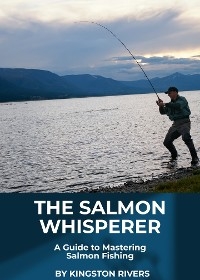 The Salmon Whisperer - Kingston Rivers