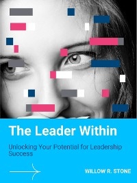 The Leader Within - Willow R. Stone